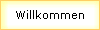 Willkommen